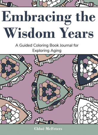 Embracing the Wisdom Years: A Guided Coloring Book Journal for Exploring Aging