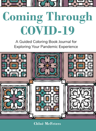Coming Through COVID-19: A Guided Coloring Book Journal for Exploring Your Pandemic Experience