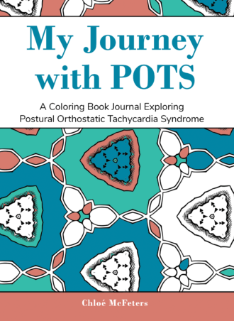 My Journey with POTS: A Coloring Book Journal Exploring Postural Orthostatic Tachycardia Syndrome